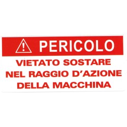 CARTELLONISTICA ADESIVA "PERICOLO-VIETATO SOSTARE NEL RAGGIO D'AZIONE DELLA MACCHINA" 22x10 CM